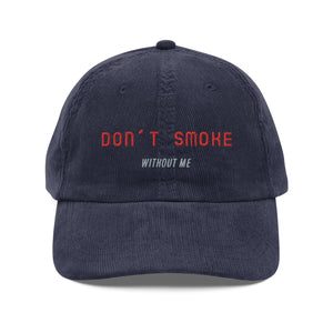 Don't smoke without me corduroy cap